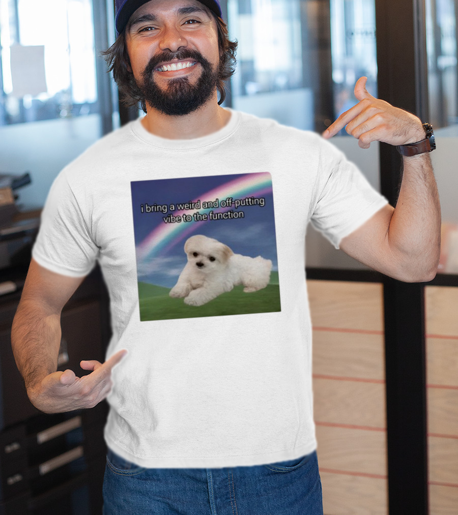 I Bring A Weird And Off-Putting Vibe To The Function Cute Puppy And Rainbow T-Shirt