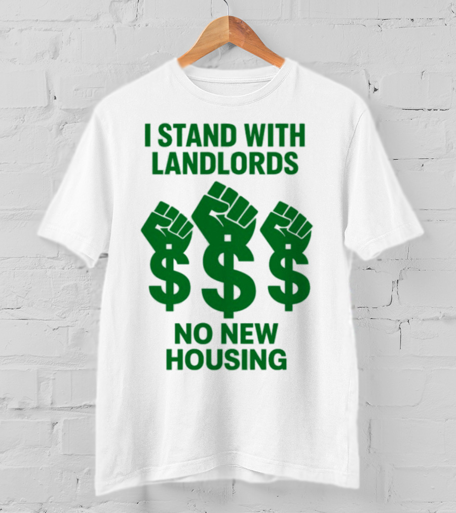 I Stand With Landlords Dollar Sign Fist No New Housing T-Shirt