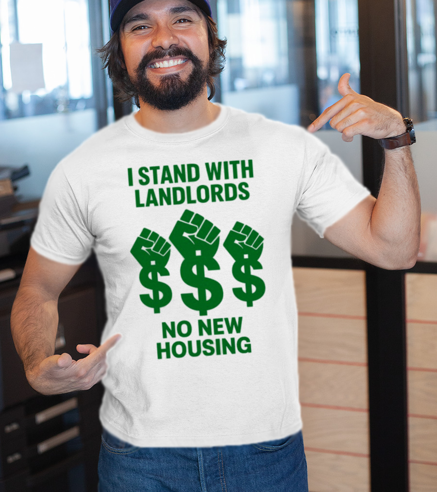 I Stand With Landlords Dollar Sign Fist No New Housing T-Shirt