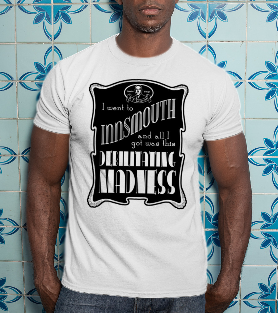 Innsmouth Trip Souvenir Debilitating Madness Apparel T-Shirt
