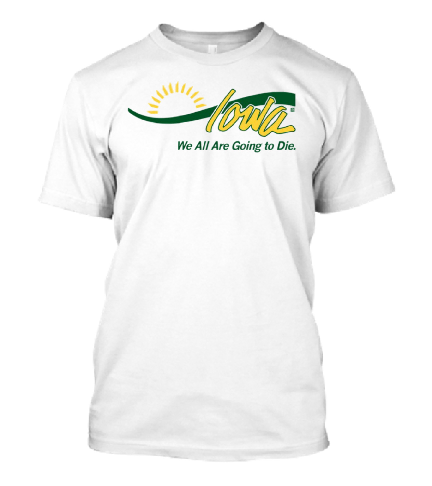Iowa Sun Symbol We All Are Going To Die T-Shirt