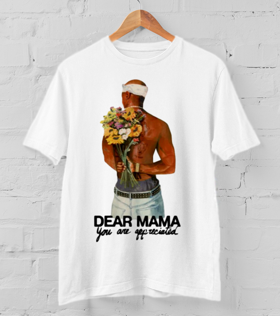 2Pac Dear Mama You Are Appreciated Holding Flowers T-Shirt