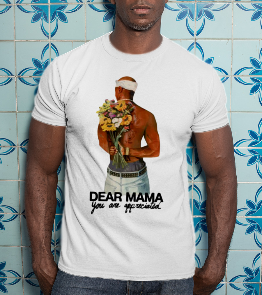 2Pac Dear Mama You Are Appreciated Holding Flowers T-Shirt