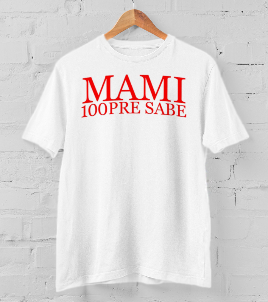 Mami 100Pre Sabe T-Shirt