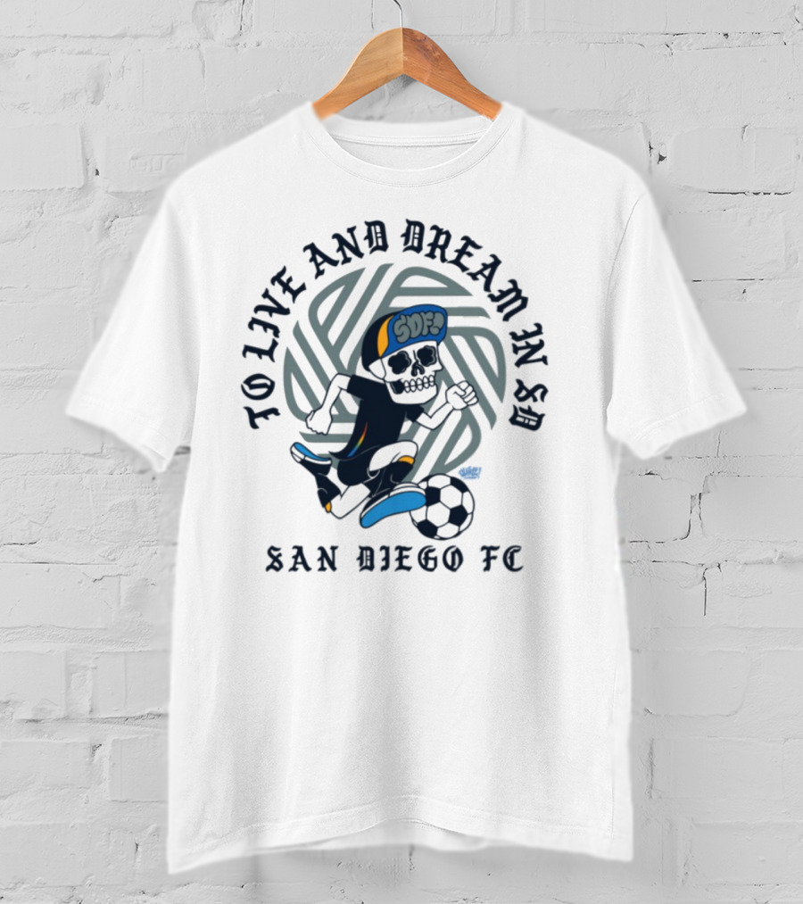 Chikle Peace Collective To Live And Dream In SD San Diego FC SD Life T-Shirt