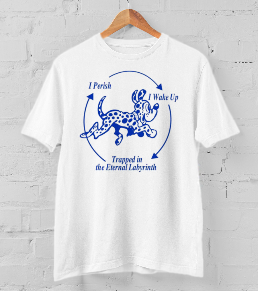 I Perish I Wake Up Trapped In The Eternal Labyrinth Dog Maze T-Shirt