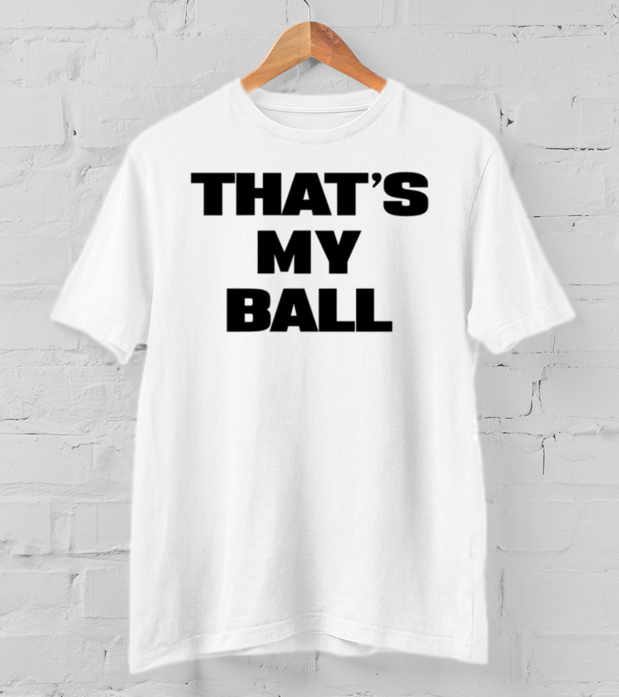Keeno That's My Ball Fun Sports Catchphrase T-Shirt