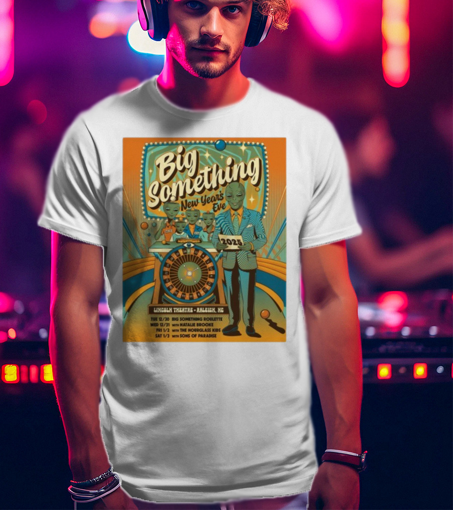 Big Something New Year's Eve 2025 Lincoln Theatre Raleigh NC Alien Roulette T-Shirt