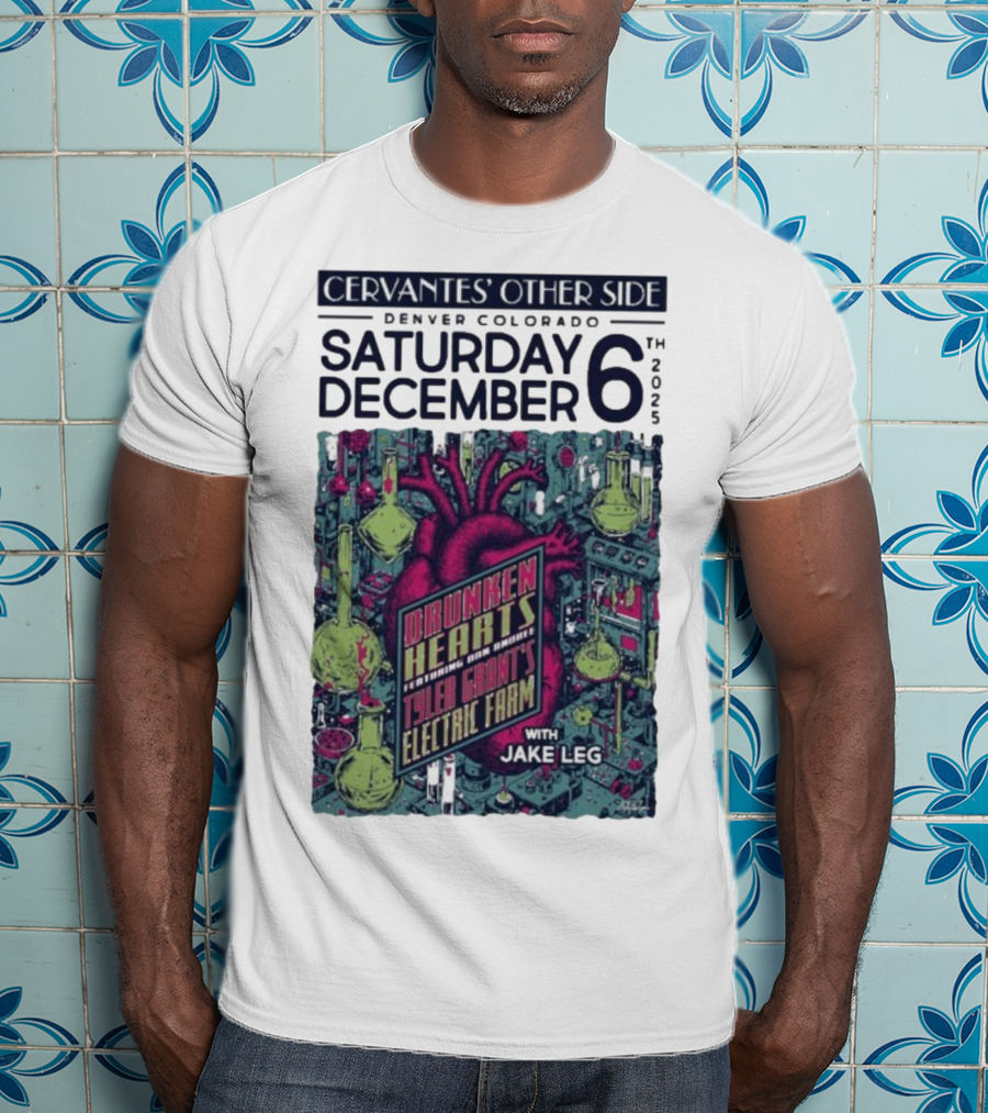 Cervantes' Other Side Denver December 6 Drunken Hearts Tyler Grant's Electric Farm Jake Leg T-Shirt