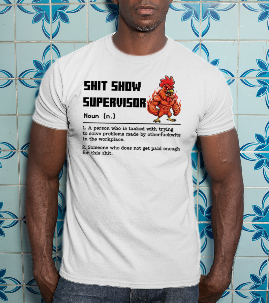Shit Show Supervisor Definition Noun Person Trying To Solve Problems T-Shirt