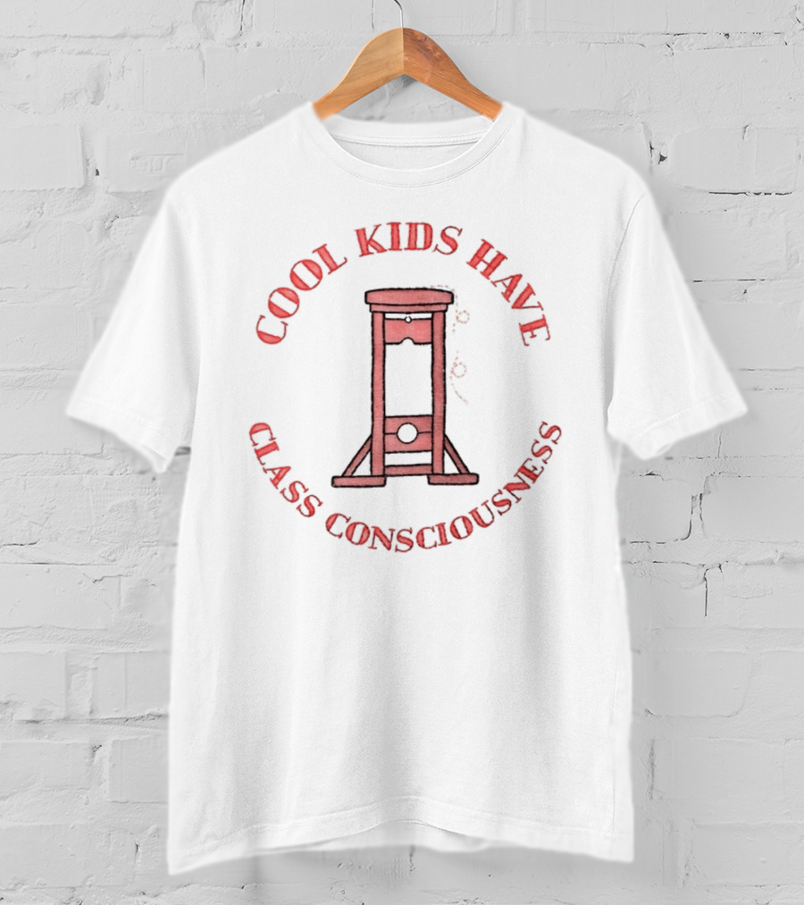 Cool Kids Have Class Consciousness Guillotine T-Shirt