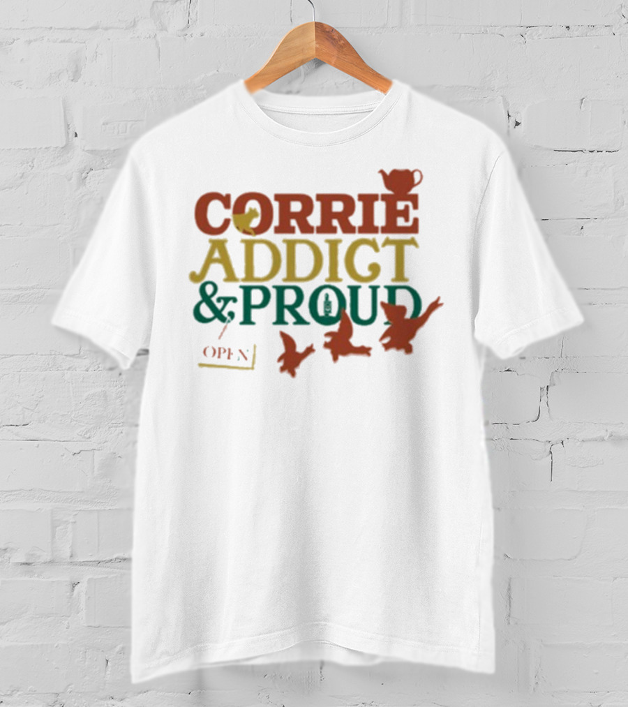 CORRIE ADDICT & PROUD OPEN Teapot Birds T-Shirt