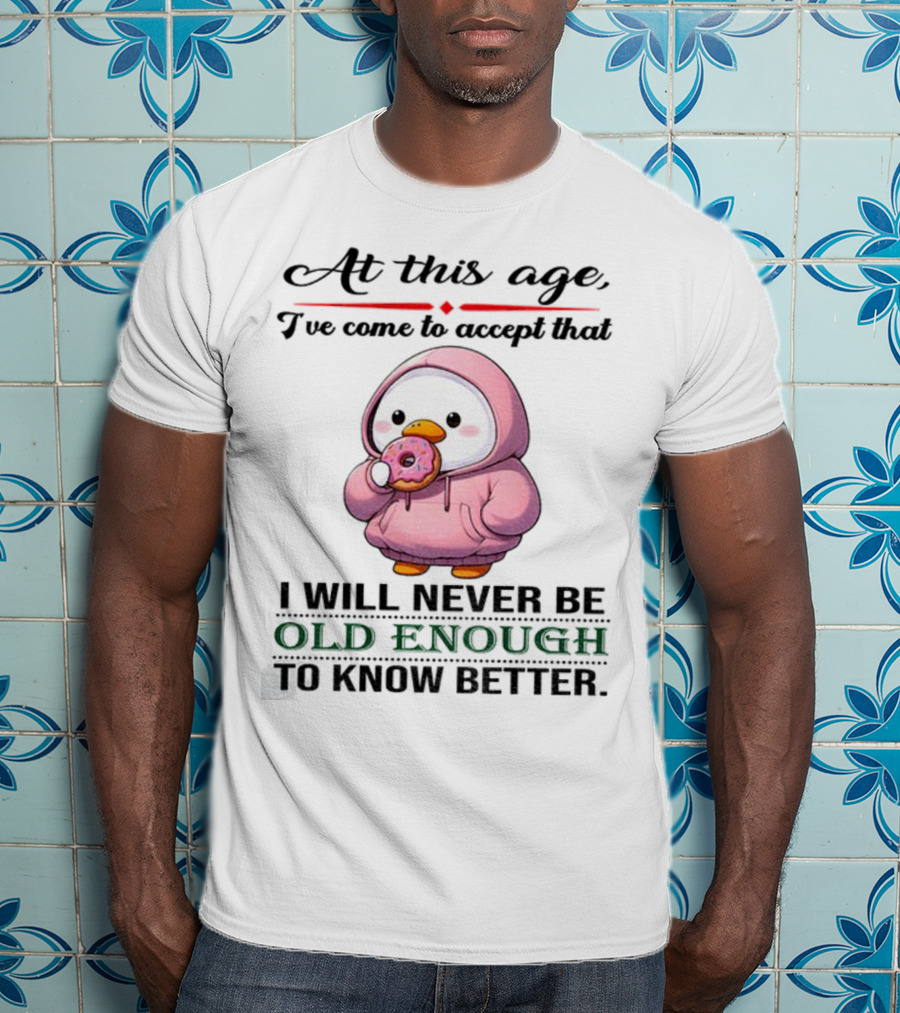 Cute Duck Eating Donut Old Enough To Know Better T-Shirt