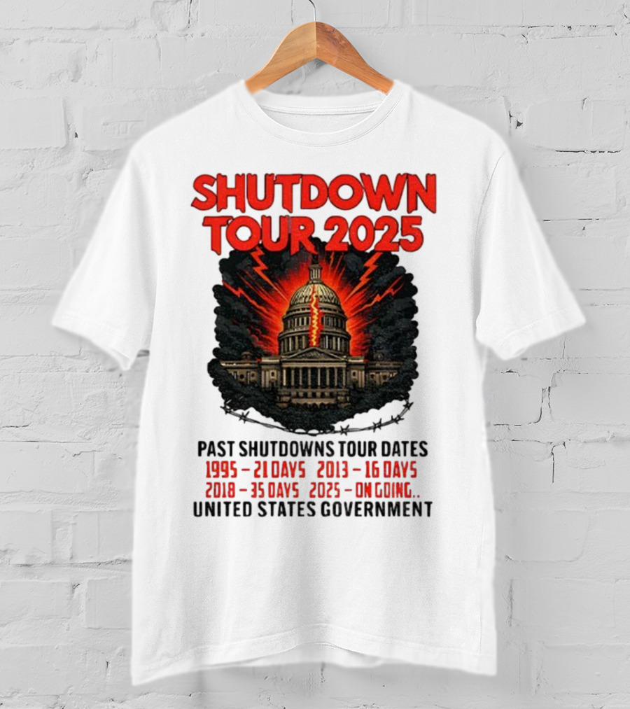 Shutdown Tour 2025 Past Shutdowns Dates 1995-21 Days 2013-16 Days 2018-35 Days 2025-On Going United States Capitol Art T-Shirt