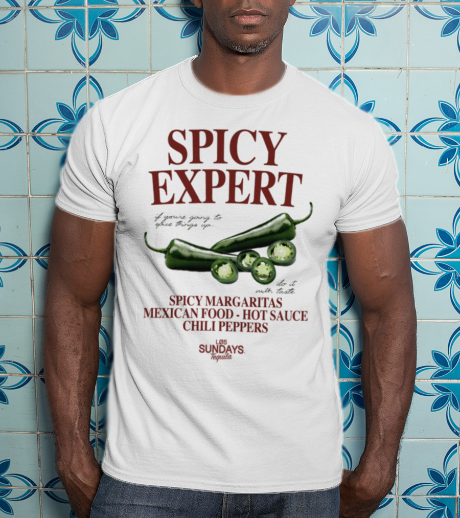 Spicy Expert Spicy Margaritas Mexican Food Hot Sauce Chili Peppers T-Shirt