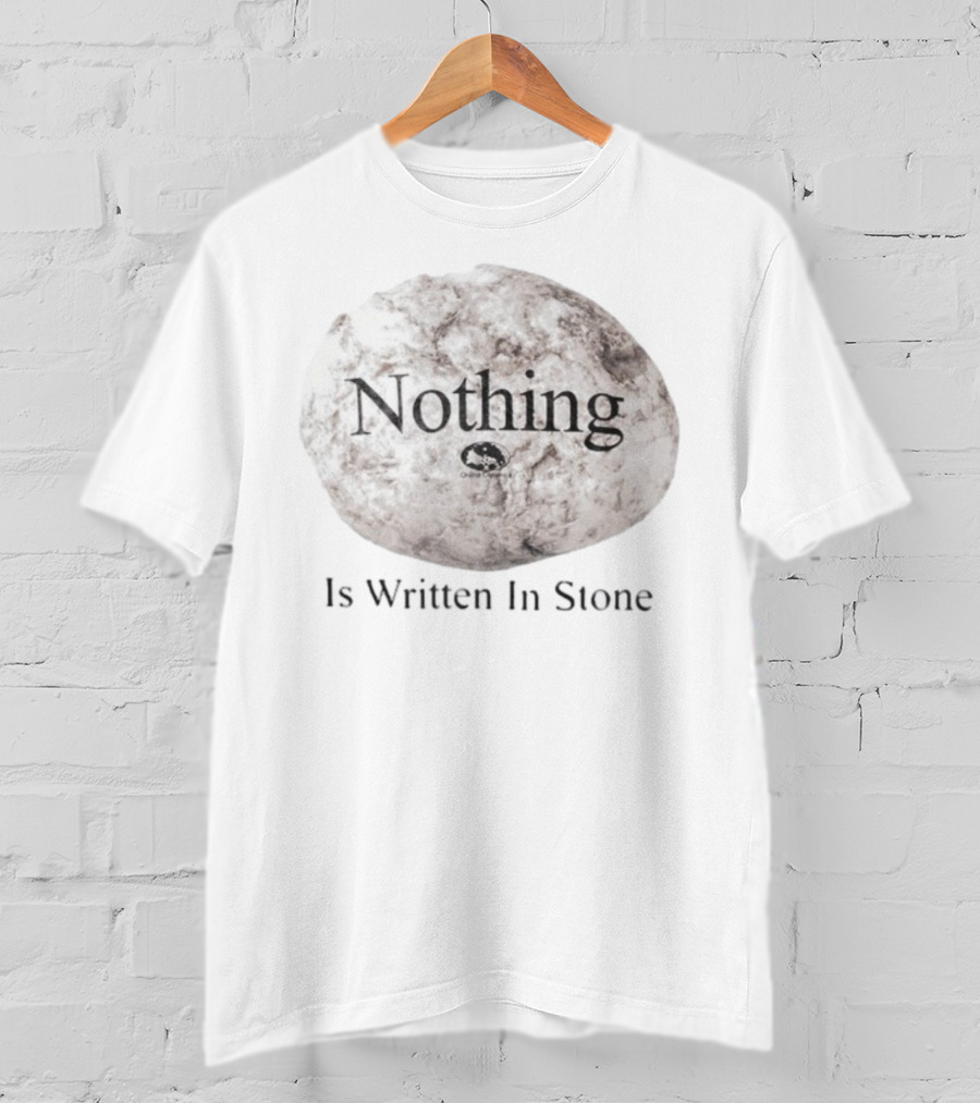 Nothing Is Written In Stone Online Ceramics T-Shirt