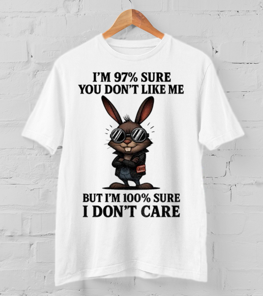 Rabbit I'm 97% Sure You Don't Like Me Cool Attitude 100% Sure I Don't Care T-Shirt