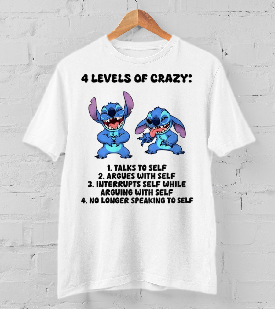 Stitch 4 Levels Of Crazy Talks To Self Argues With Self Interrupts Self While Arguing With Self T-Shirt