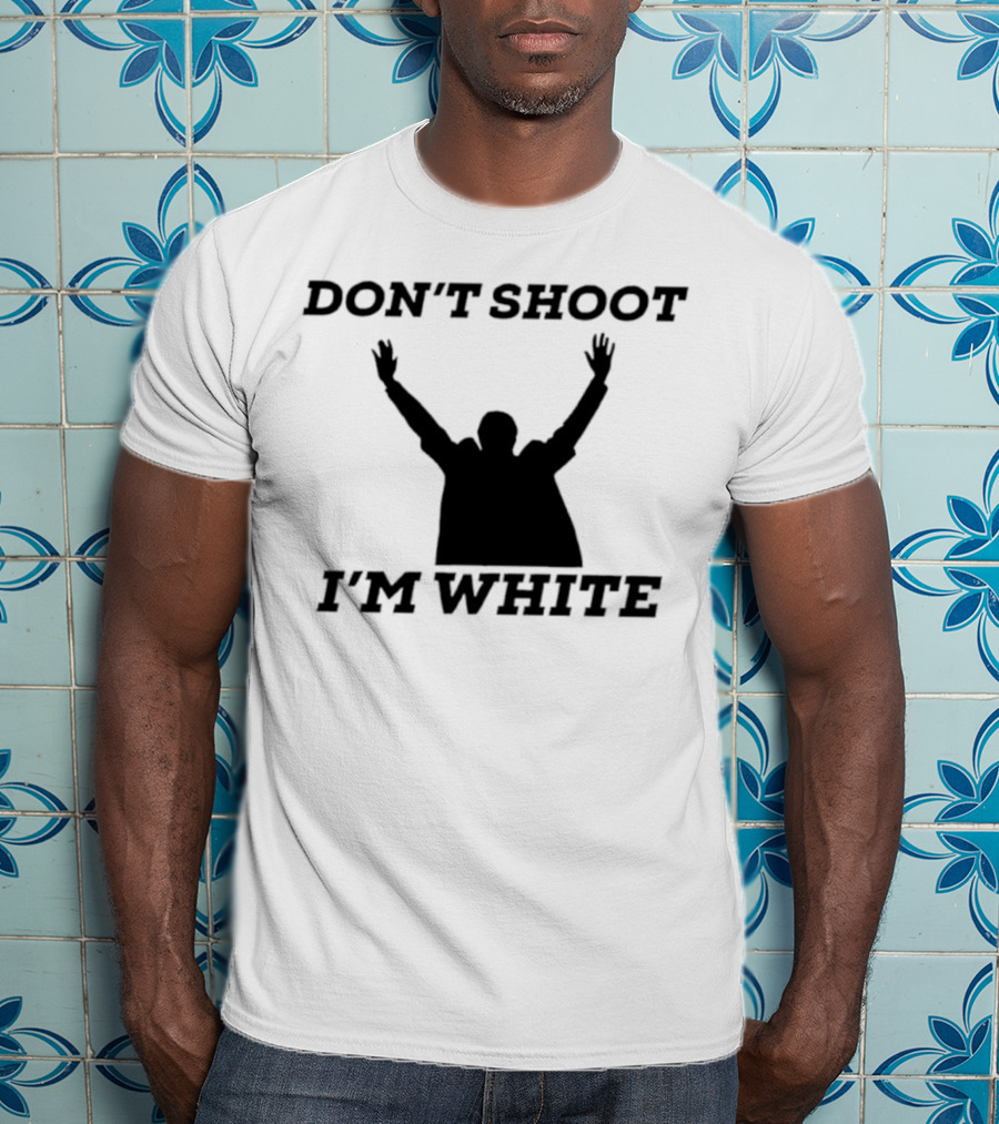 Don’t Shoot I’m White New T-Shirt