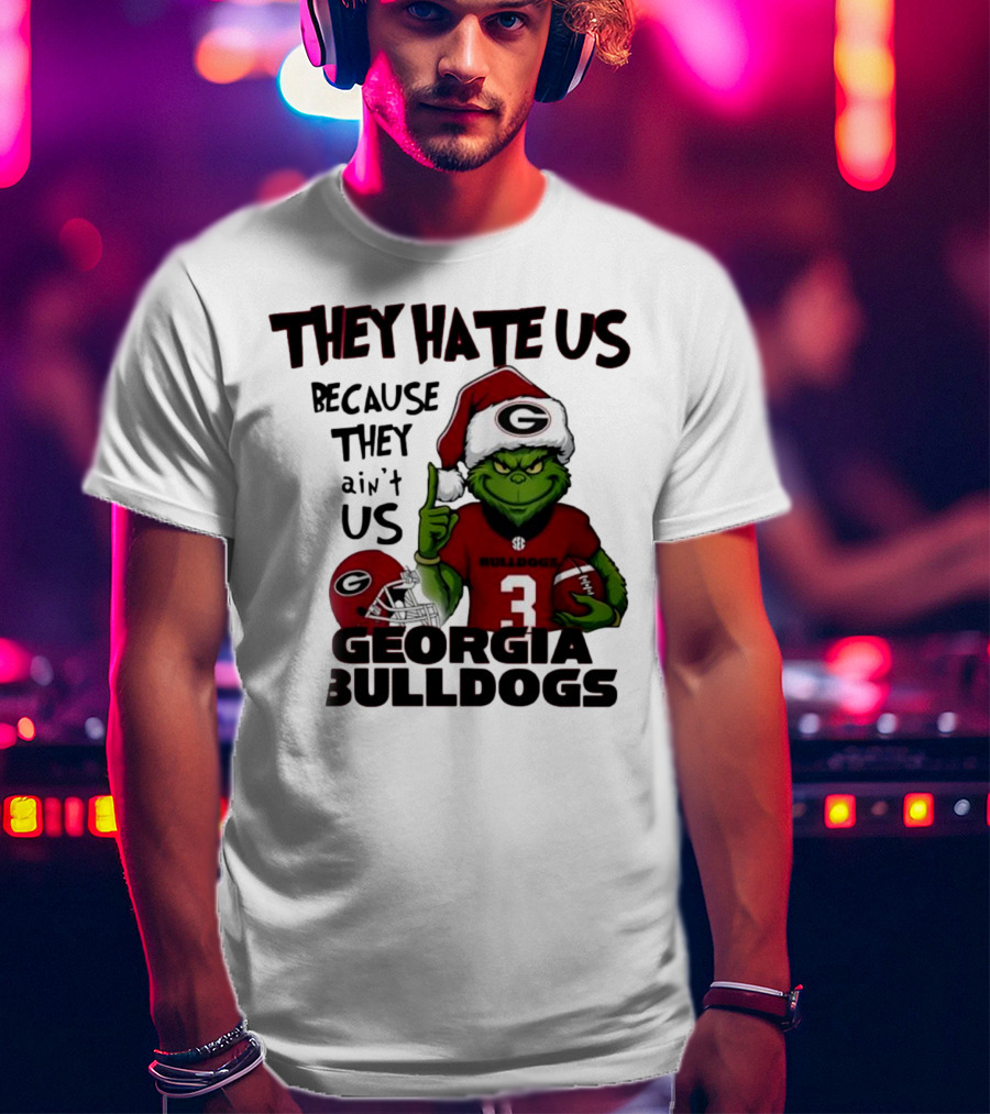 Georgia Bulldogs Grinch They Hate Us Because They Ain’t Us Football Fan Apparel T-Shirt