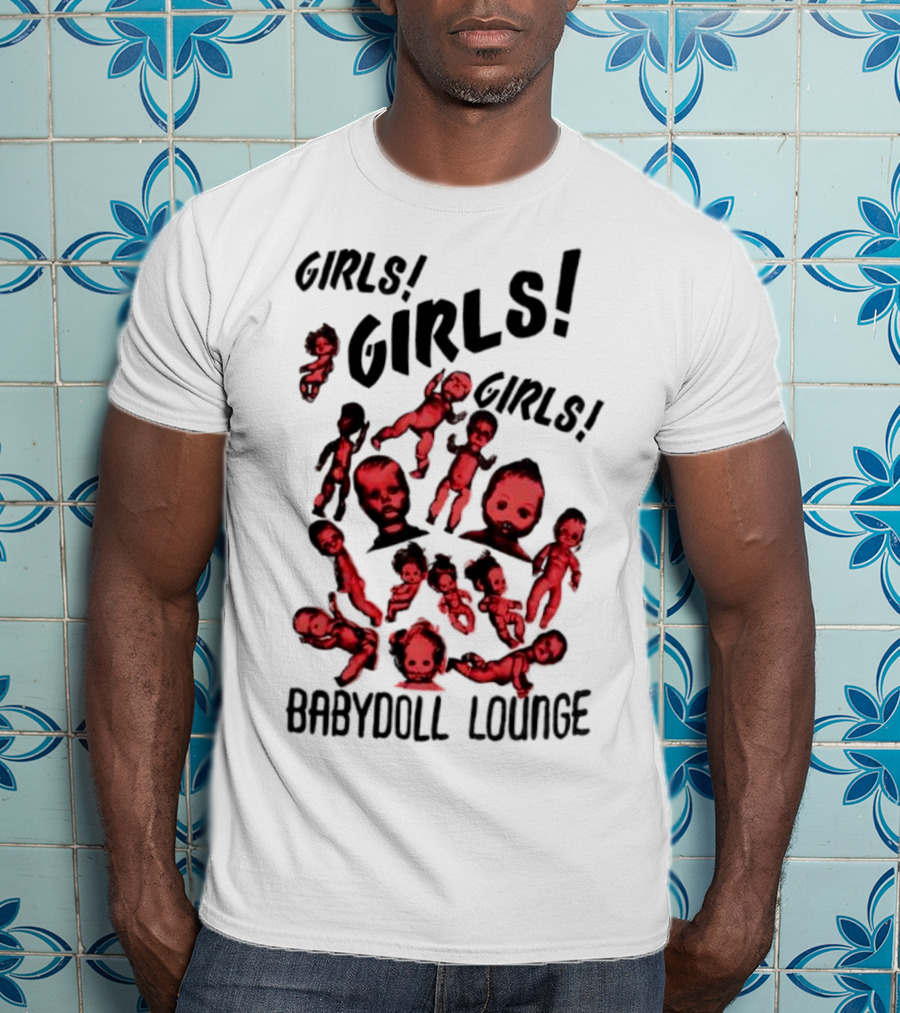 Girls Girls Girls Baby Doll Lounge Eerie Vintage Doll Heads T-Shirt