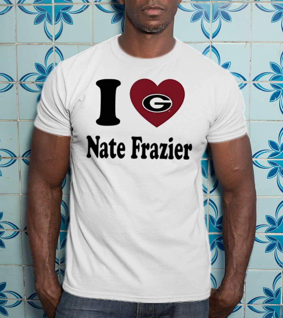 I Love Nate Frazier Georgia Bulldogs Football T-Shirt