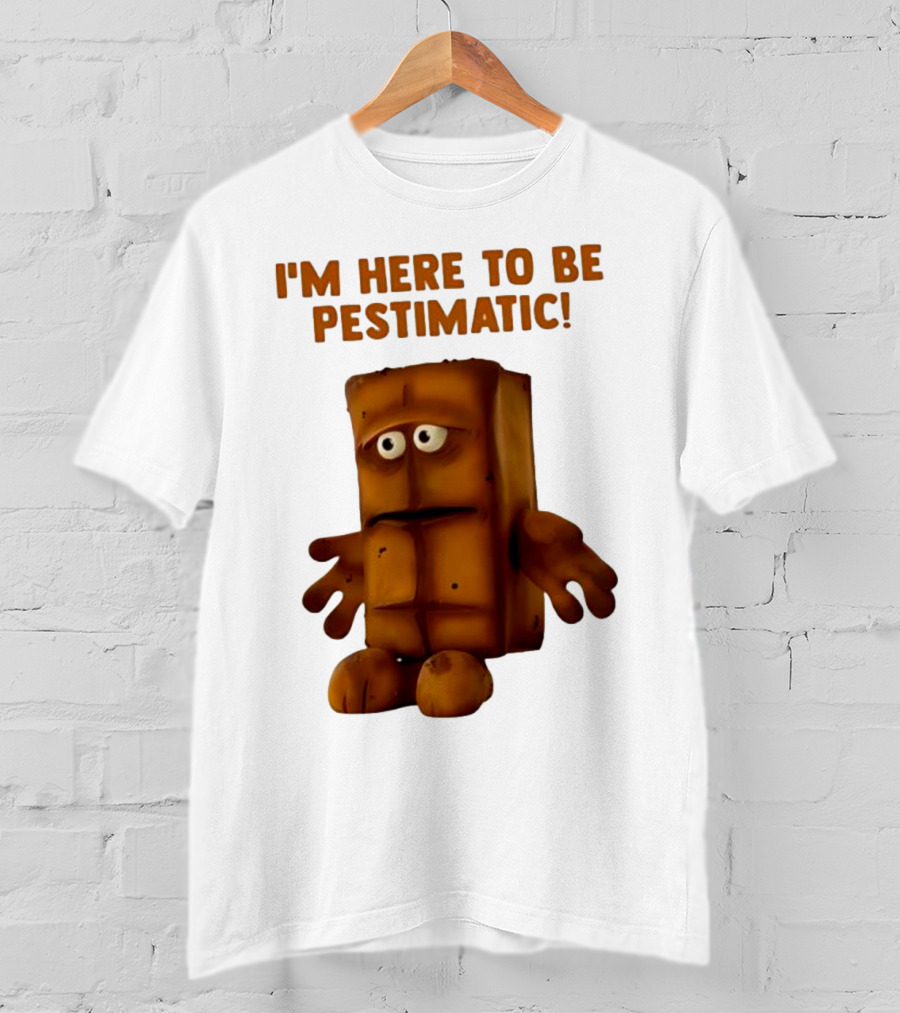 I'm Here To Be Pestimatic Bernd Das Brot German Comedy Character T-Shirt