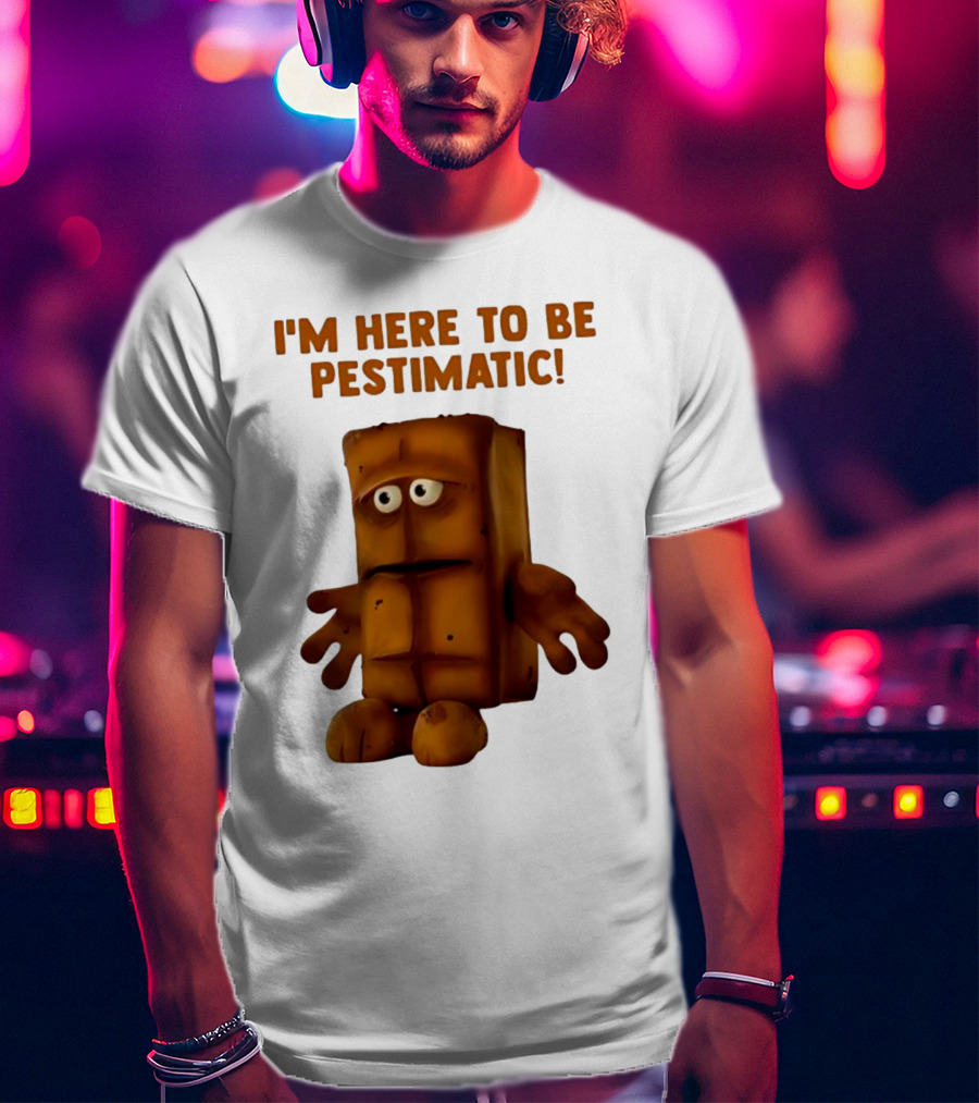 I'm Here To Be Pestimatic Bernd Das Brot German Comedy Character T-Shirt