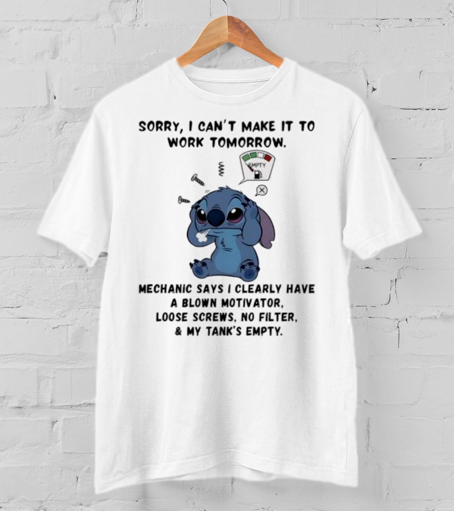 Stitch Sorry I Can’t Make It To Work Tomorrow Empty X Mechanic Says I Clearly Have T-Shirt
