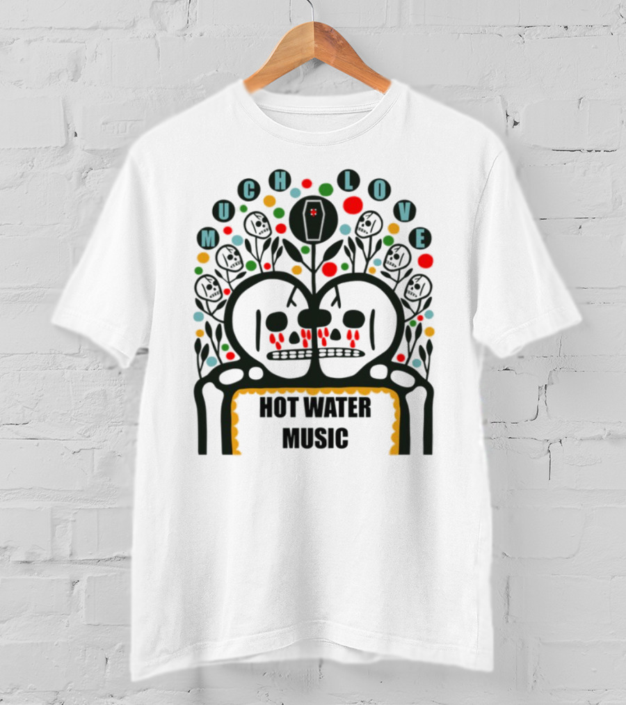 Much Love Hot Water Music Floral Skull Crown Colorful Circles T-Shirt