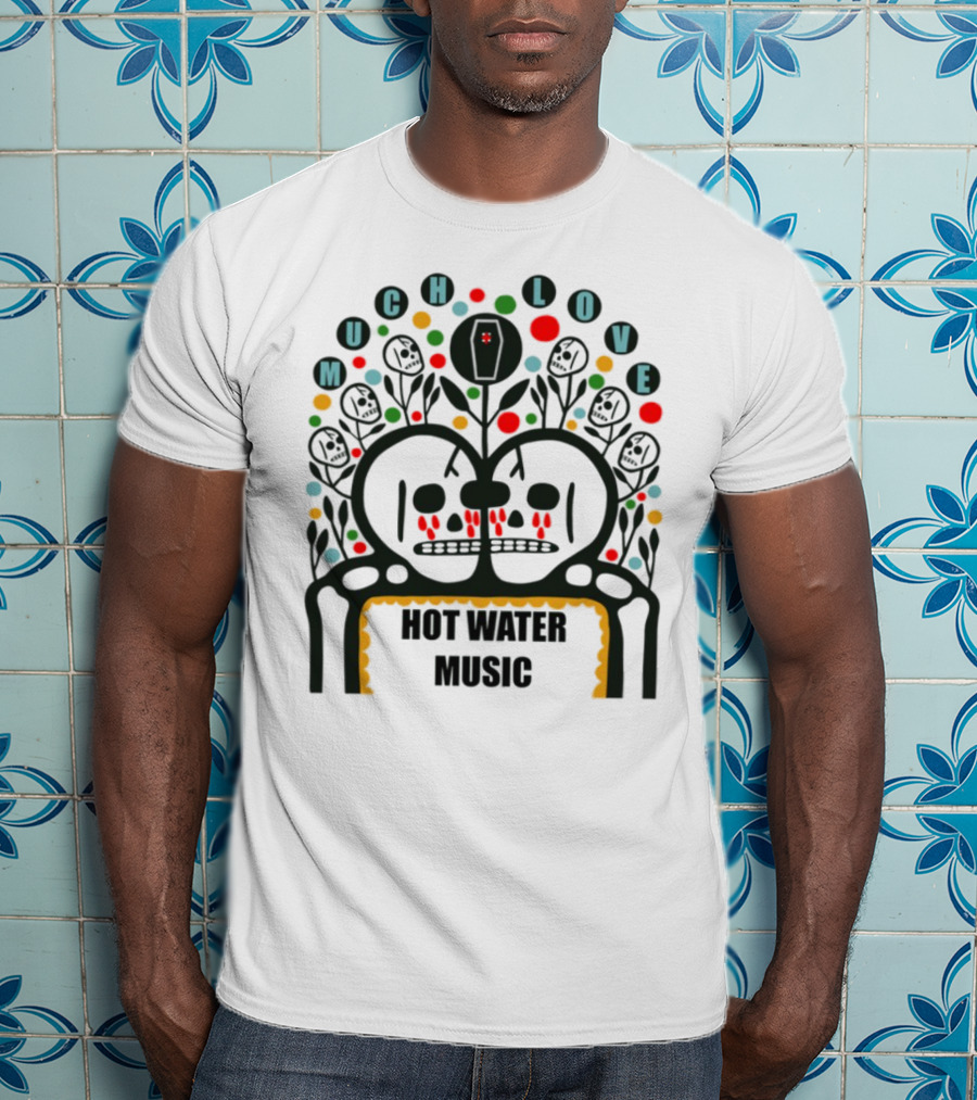 Much Love Hot Water Music Floral Skull Crown Colorful Circles T-Shirt
