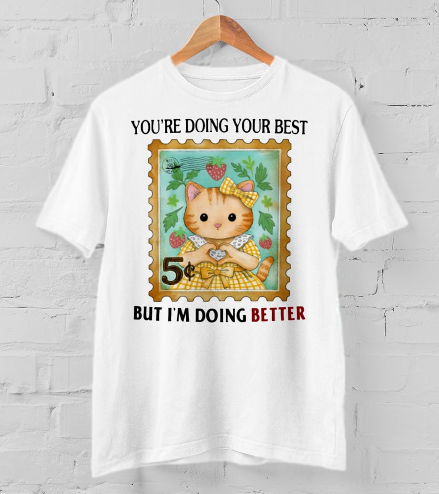 Jmcgg You're Doing Your Best But I'm Doing Better Cat Stamp 5 Cents Strawberry Bow T-Shirt