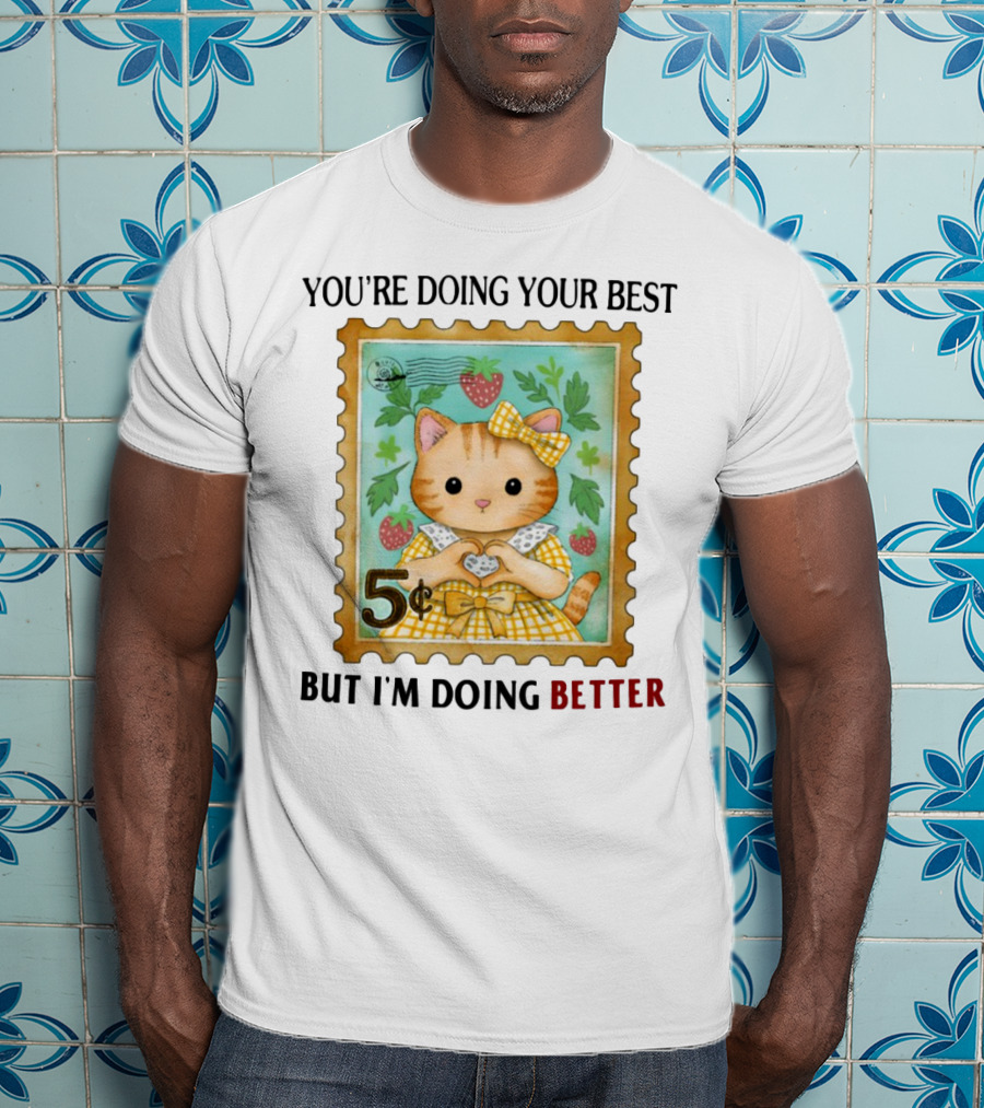 Jmcgg You're Doing Your Best But I'm Doing Better Cat Stamp 5 Cents Strawberry Bow T-Shirt