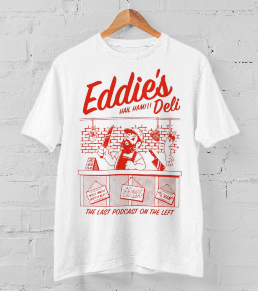 Eddie's Authentic Deli The Last Podcast On The Left T-Shirt