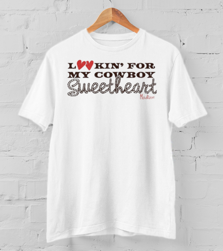 Lookin' For My Cowboy Sweetheart Madison Red Heart Letters T-Shirt