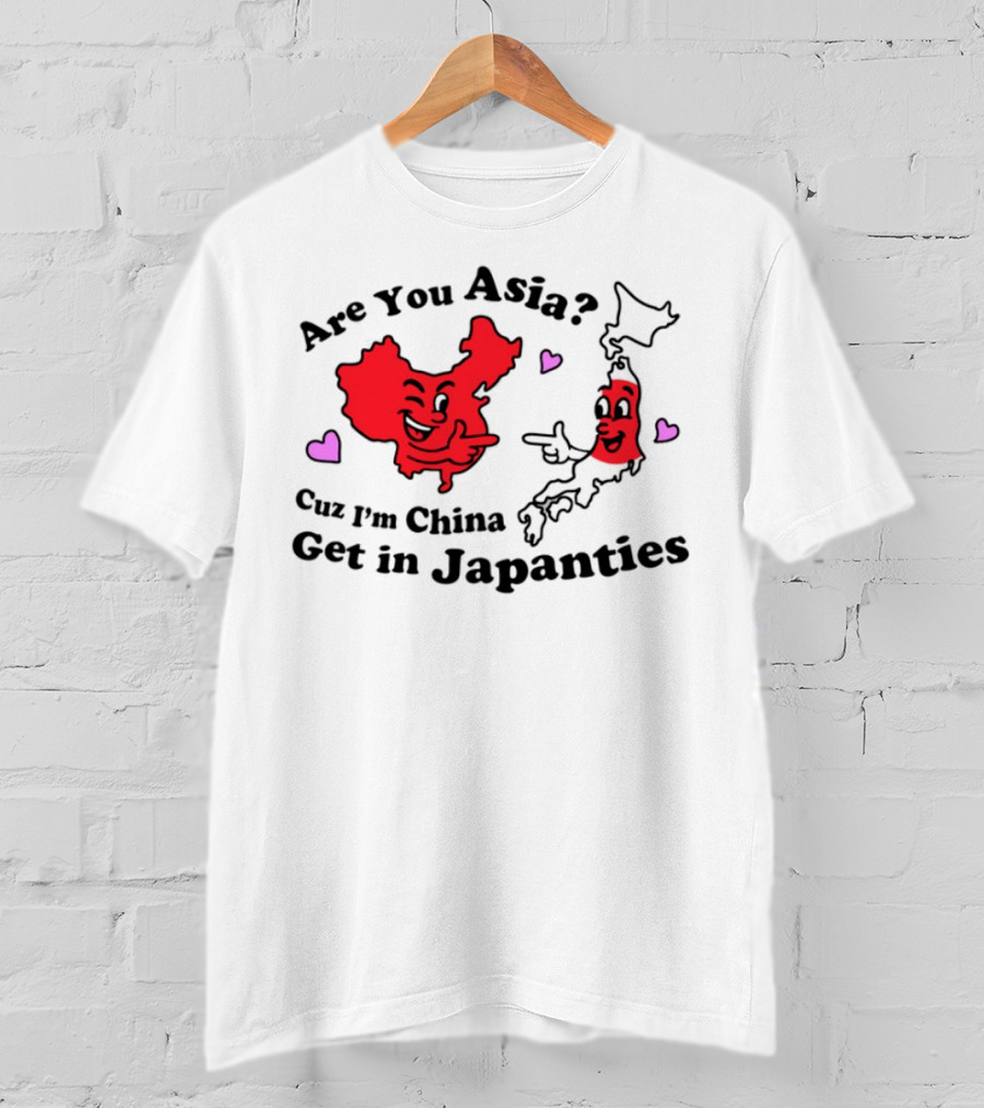 Nsfw Are You Asia Cuz I'm China Get In Japanties Playful Map Characters Hearts T-Shirt