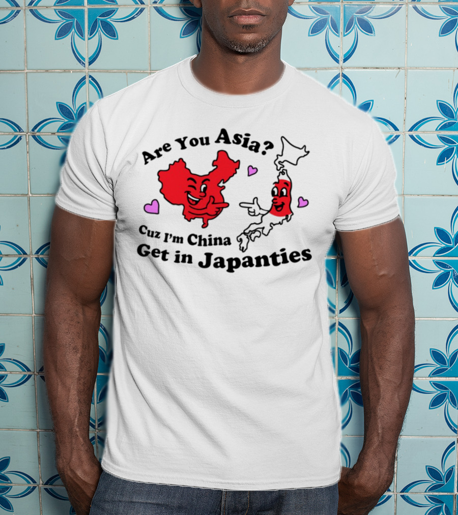 Nsfw Are You Asia Cuz I'm China Get In Japanties Playful Map Characters Hearts T-Shirt