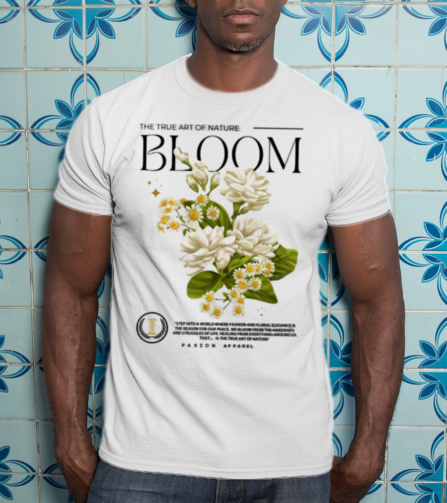 The True Art Of Nature Bloom Paxion Stop Emotion Creation Lead Change T-Shirt