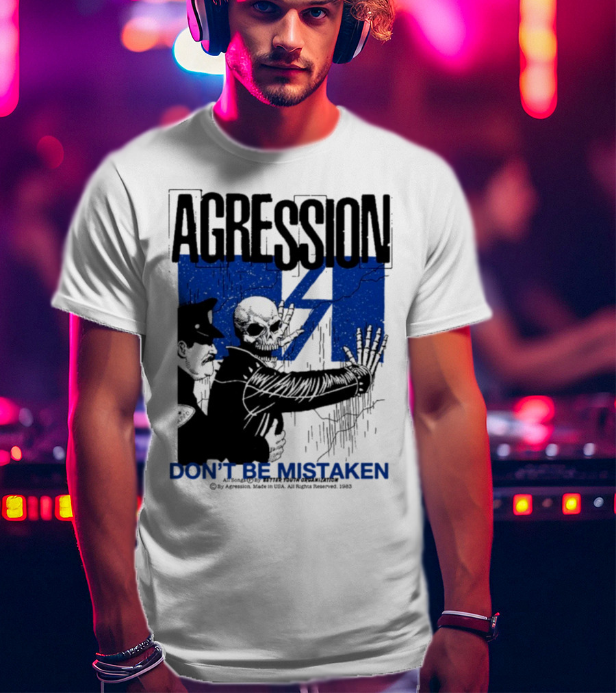 Agression Don’t Be Mistaken Skull Skeleton Police Confrontation T-Shirt