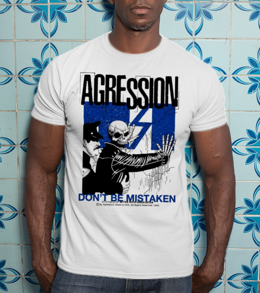 Agression Don’t Be Mistaken Skull Skeleton Police Confrontation T-Shirt