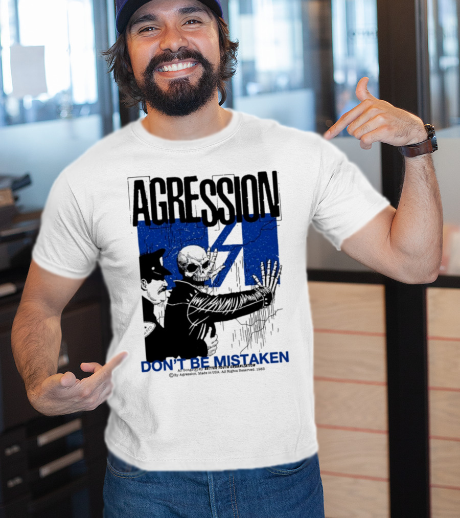 Agression Don’t Be Mistaken Skull Skeleton Police Confrontation T-Shirt