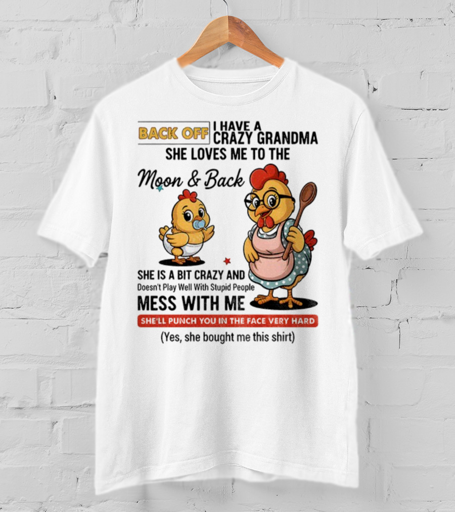 Back Off I Have A Crazy Grandma She Loves Me To The Moon And Back Chicken Cartoon T-Shirt
