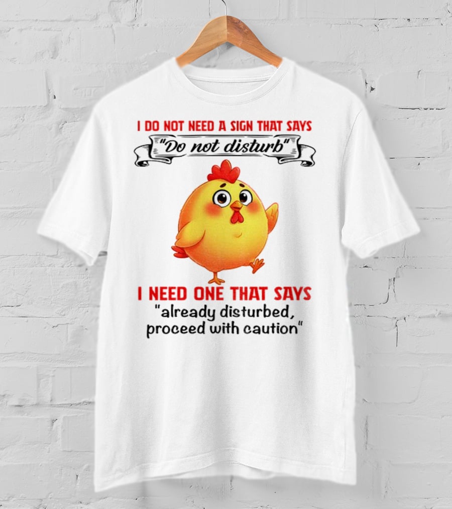 Cute Chicken Already Disturbed Proceed With Caution T-Shirt