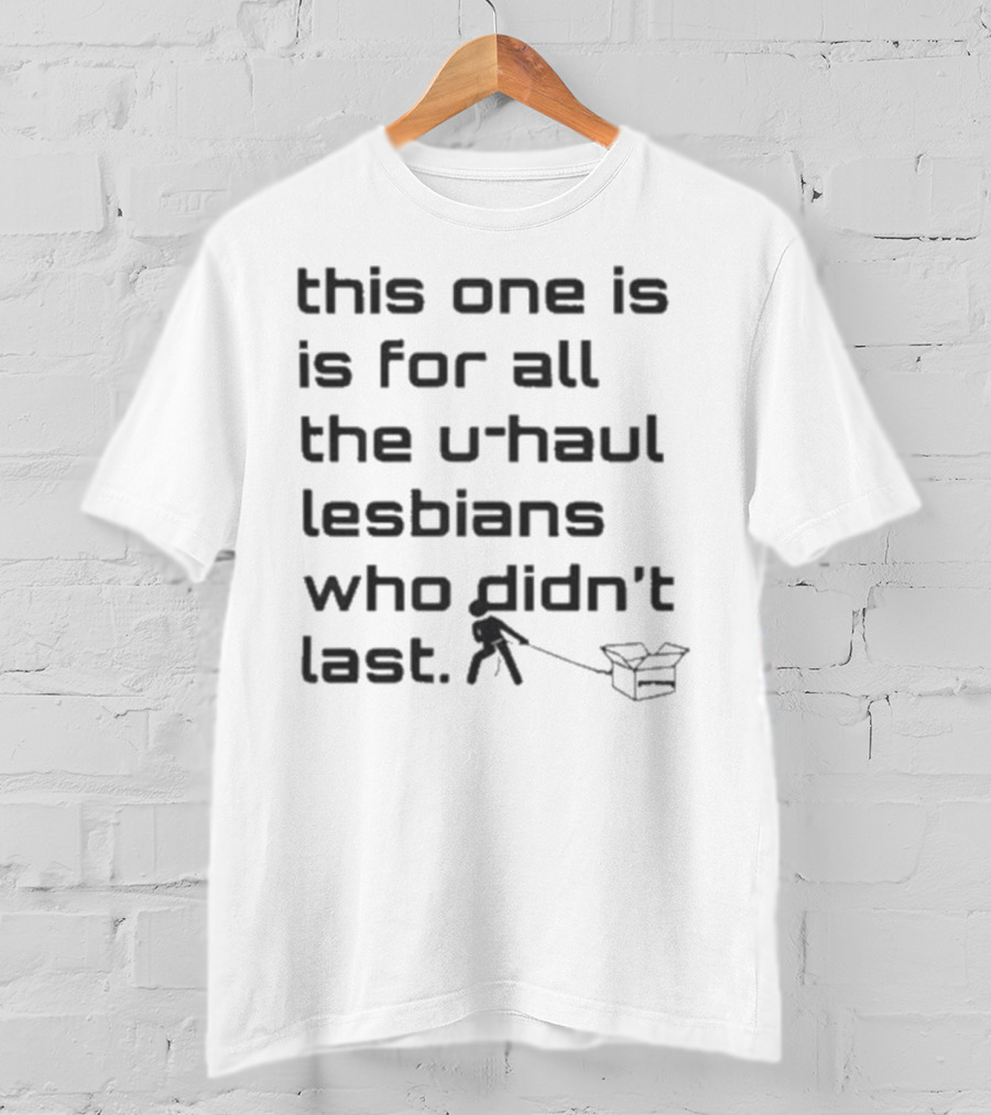 Sabrina Carpenter This One Is For All The U-Haul Lesbians Who Didn't Last T-Shirt