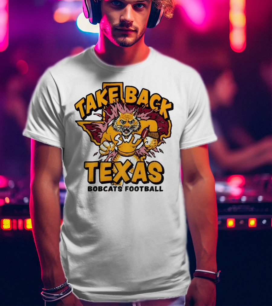 Take Back Texas SWT Bobcats Football Mascot 2025 T-Shirt