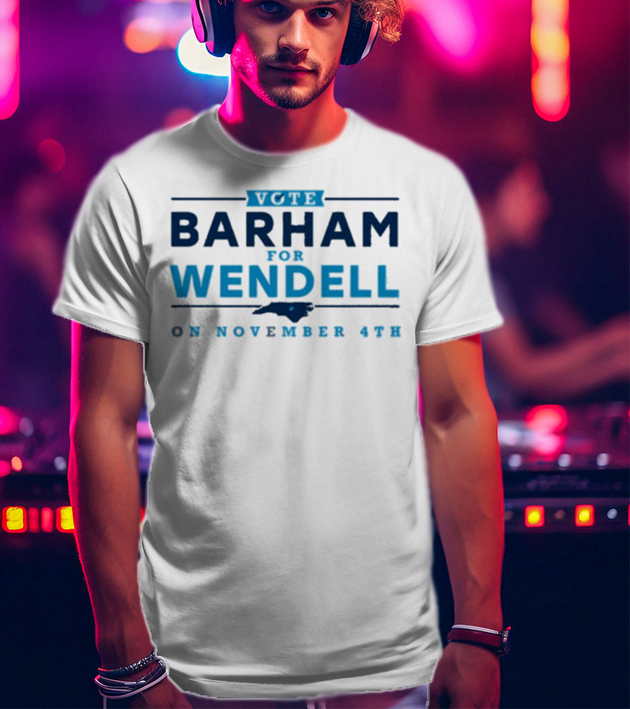 Vote Barham For Wendell On November 4th With North Carolina Map T-Shirt