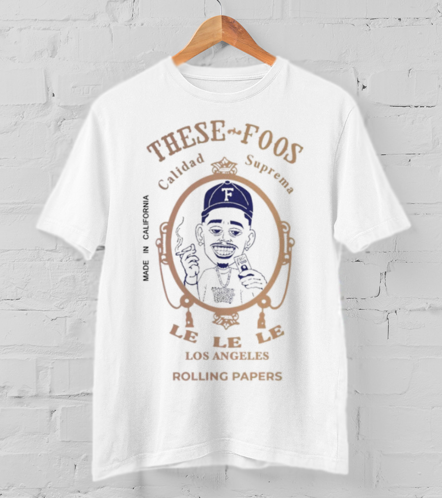 These Foos Calidad Suprema Made In Rivera Los Angeles Rolling Papers T-Shirt