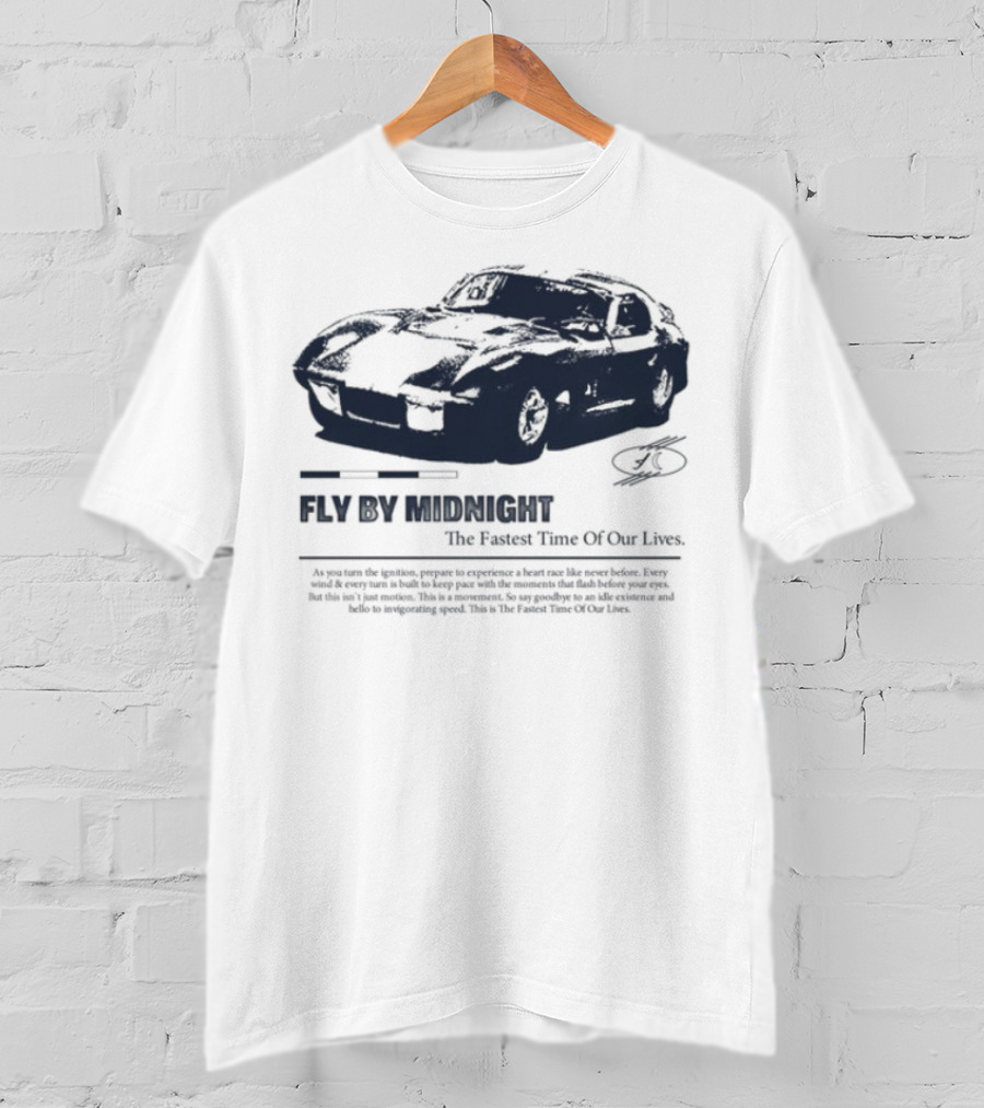 Fly By Midnight The Fastest Time Of Our Lives Car Racing Theme T-Shirt