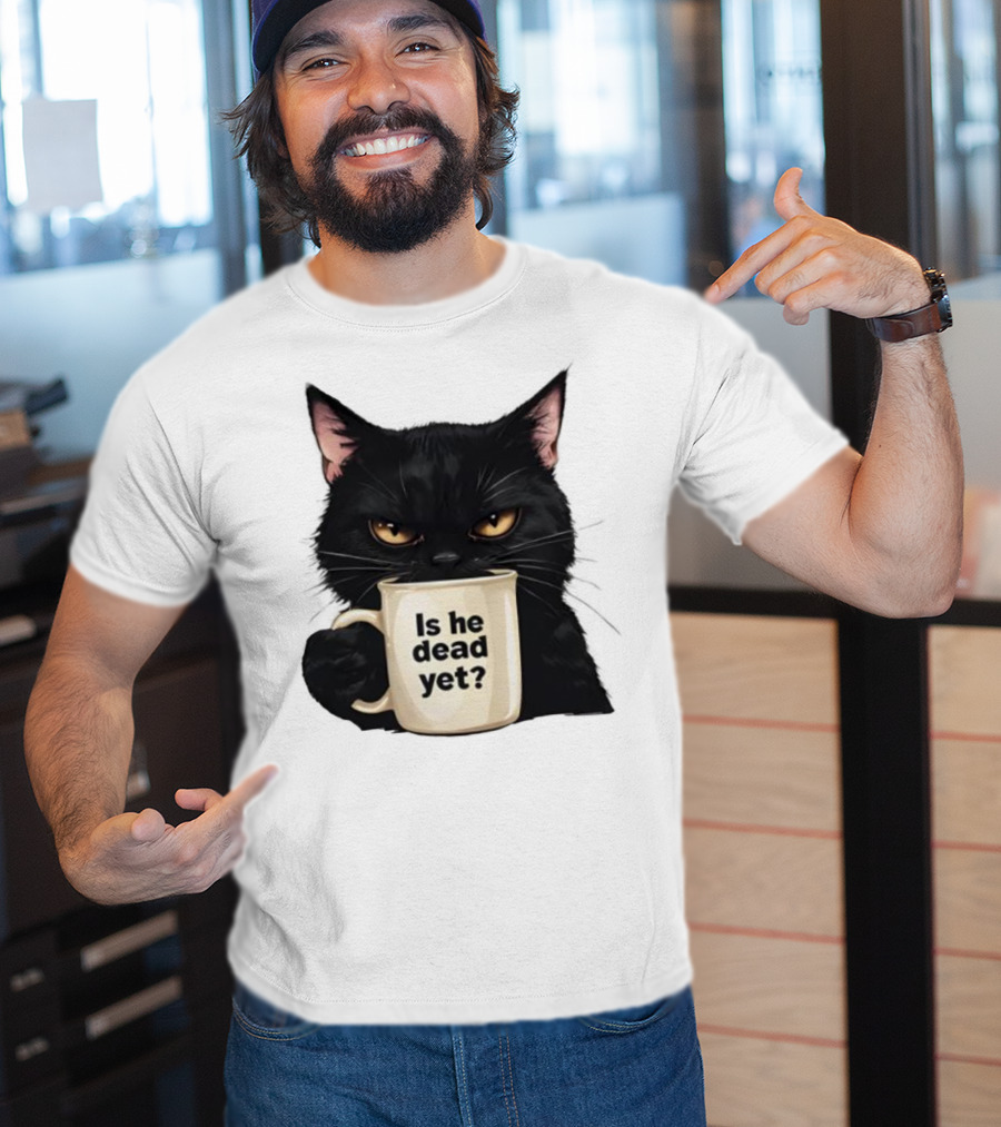 Is He Dead Yet Black Cat FDT Anti Trump T-Shirt