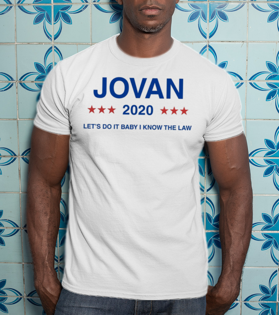 Jovan 2020 Let's Do It Baby I Know The Law Five Stars T-Shirt